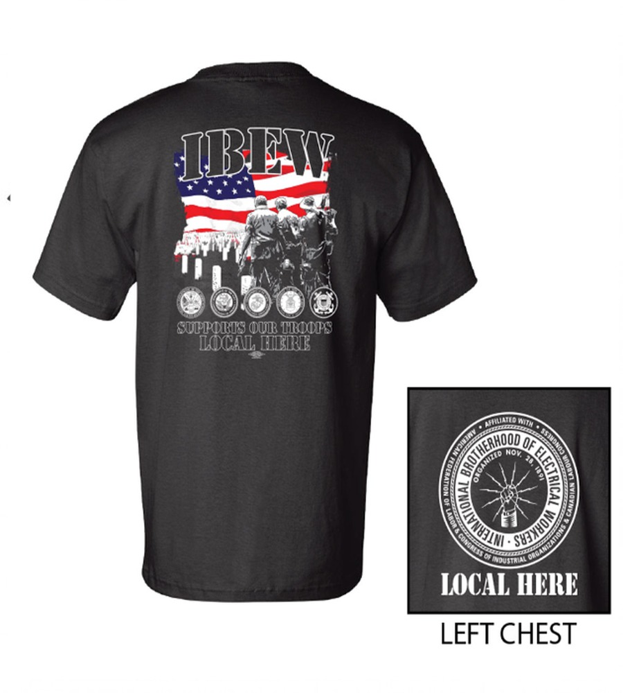 IBEW YOUR LOCAL HERE SUPPORT TROOPS VETERAN USA MADE UNION PRINTED T-SHIRT