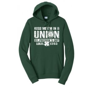 LOCAL 1393 IRISH KISS ME IM UNION PRINTED ST PATRICKS DAY USA MADE HOODIE