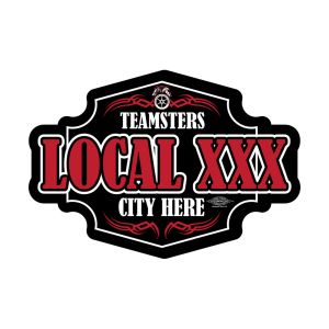 TEAMSTERS YOUR LOCAL HERE BADGE STICKER UNION MADE PICK YOUR SIZE AND QUANTITY 