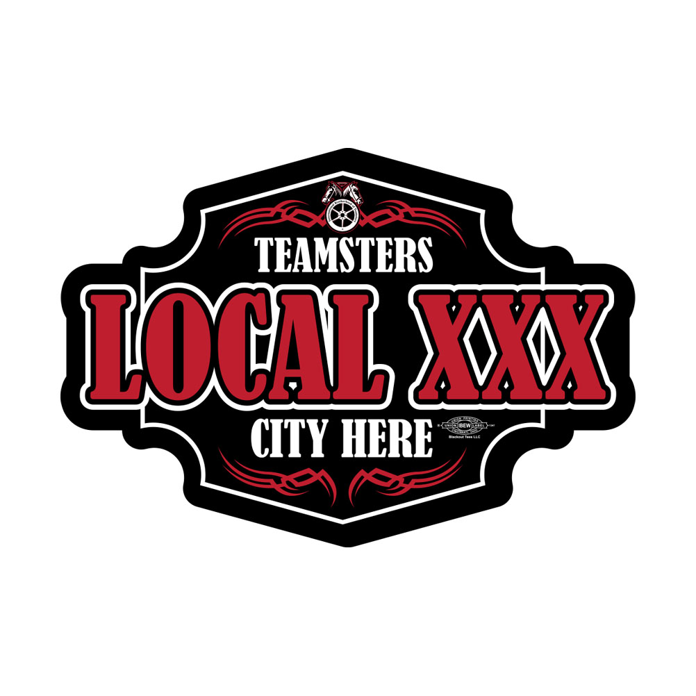 TEAMSTERS YOUR LOCAL HERE BADGE STICKER UNION MADE PICK YOUR SIZE AND QUANTITY 