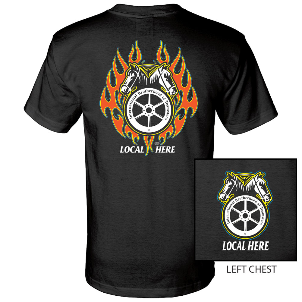 TEAMSTERS YOUR LOCAL HERE FIRE FLAMES USA MADE UNION PRINTED T-SHIRT TM003